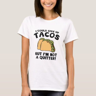 Camiseta Podría Renunciar A Los Tacos
