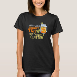 Camiseta Podría renunciar a un té dulce pero no soy un quit