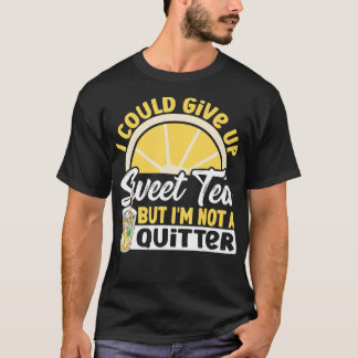 Camiseta Podría Renunciar A Un Té Dulce, Pero No Soy Una He
