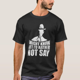 Camiseta Podría saberlo, pero preferiría no decir Misterio