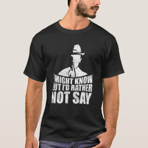 Camiseta Podría saberlo, pero preferiría no decir Misterio 