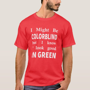 Camiseta Podría ser ciega a los colores pero sé que me ve