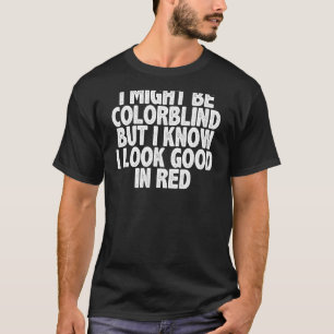 Camiseta podría ser daltónico pero sé que me veo bien en
