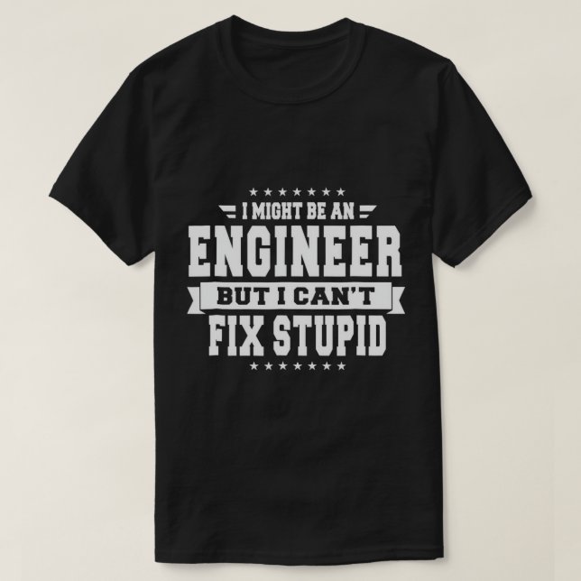 Camiseta Podría ser ingeniero pero no puedo arreglar T-Sh e (Diseño del anverso)