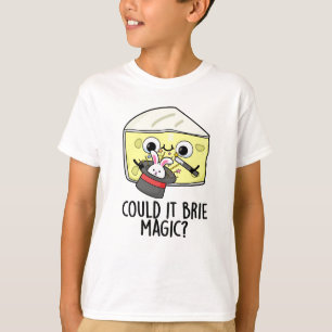 Camiseta ¿Podría ser magia de queso Brie divertida? 