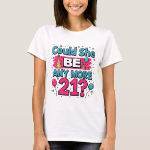 Camiseta ¿Podría ser más de 21 divertida y sabia?