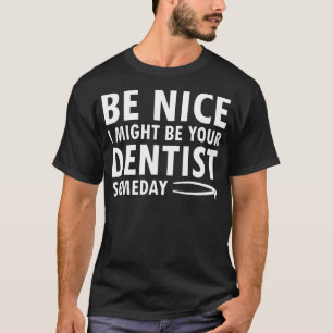 Camiseta Podría Ser Su Dentista Algún Día Divertido Ortho D