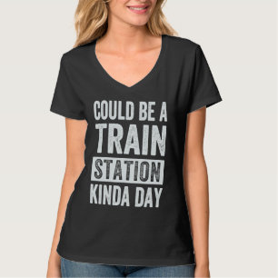 Camiseta Podría Ser Un Día De Estación De Trenes