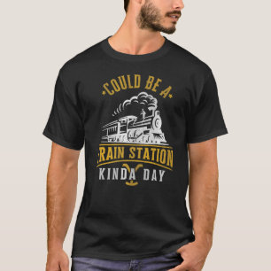 Camiseta Podría ser una estación de tren como un día de cos