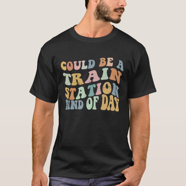 Camiseta Podría ser una estación de tren como una estación  (Anverso)
