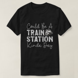 Camiseta Podría ser una estación de tren de un día como ést