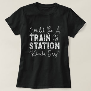 Camiseta Podría ser una estación de tren de un día como ést