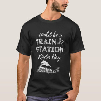 Camiseta Podría ser una estación de tren de un día como ést