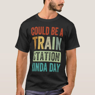 Camiseta Podría ser una estación de tren de un día como ést