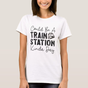 Camiseta Podría ser una estación de tren de un día como ést