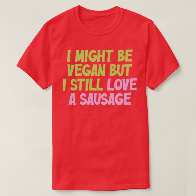 Camiseta Podría Ser Vegan Pero Todavía Me Encanta El Vegan  (Diseño del anverso)