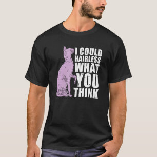 Camiseta Podría Sin Pelo Lo Que Piensas Gato Sphynx