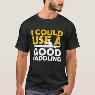 Camiseta Podría Usar Un Buen Kayak Cañón Kaya Funny