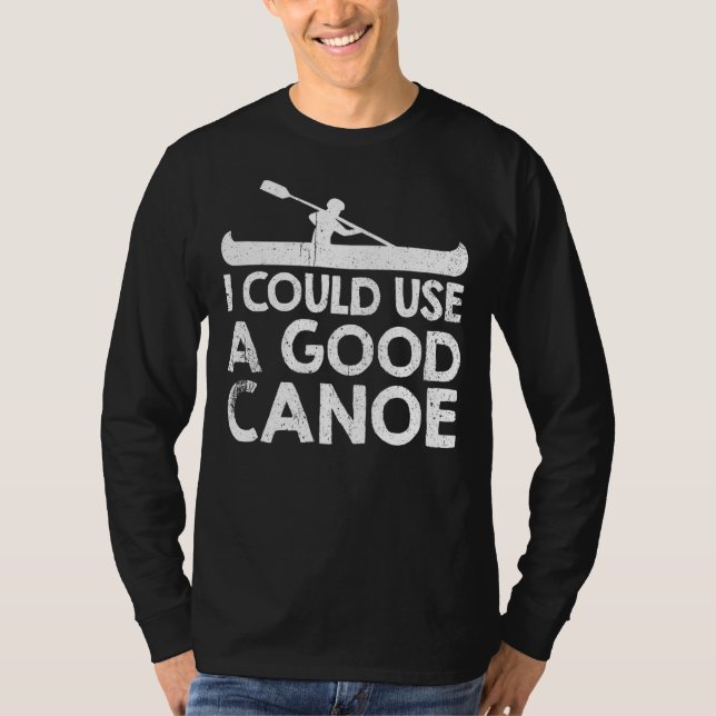 Camiseta Podría Usar Una Buena Canoa (Anverso)