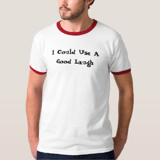 Camiseta Podría utilizar una buena risa