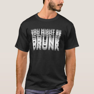 Camiseta Podrías Estar Borracho