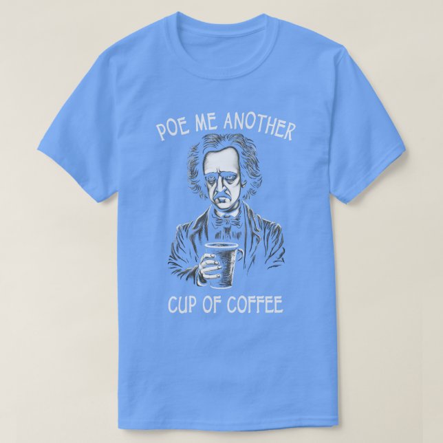 Camiseta Poe Me Otra Copa De Café Funny Allan Poe (Diseño del anverso)