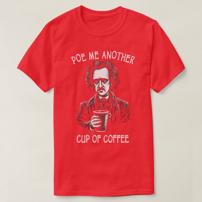 Camiseta Poe Me Otra Copa De Café Funny Allan Poe (Diseño del anverso)