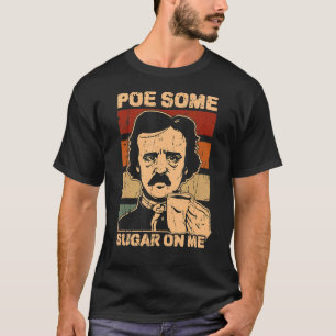 Camiseta Poe un poco de azúcar sobre mí gótico