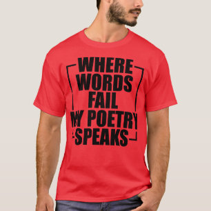Camiseta Poesía donde las palabras fallan mi poesía habla