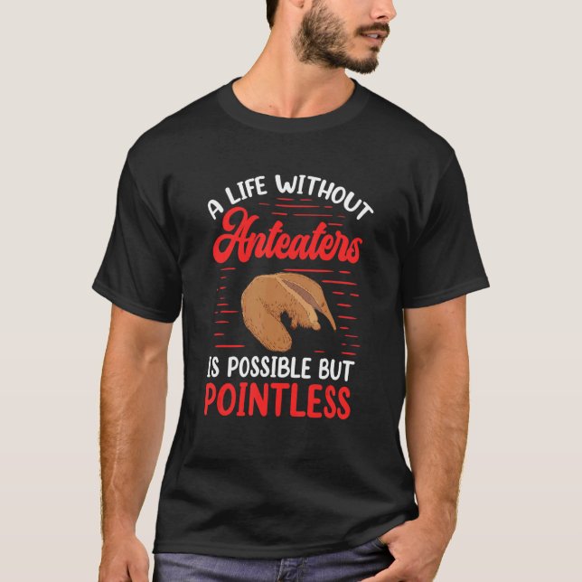 Camiseta Pointless without Anteater Ant eating bear Anteate (Anverso)
