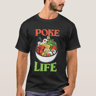 Camiseta Poke Es Vida Comida Cruda De Pescado Amante Antojo