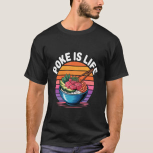 Camiseta Poke es Vida Comida Cruda De Pescado Amante Antojo
