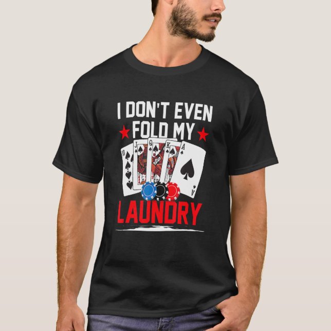 Camiseta Poker Dealer Casino - I Don't Even Fold My Laundry (Anverso)