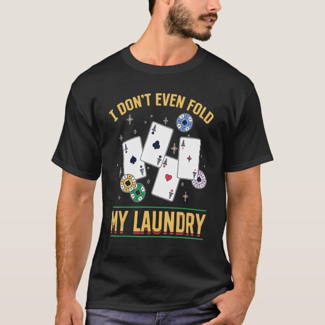Camiseta Poker Dealer Casino - I Don't Even Fold My Laundry (Anverso)
