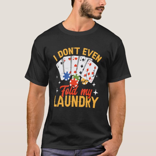 Camiseta Poker Dealer Casino - I Don't Even Fold My Laundry (Anverso)