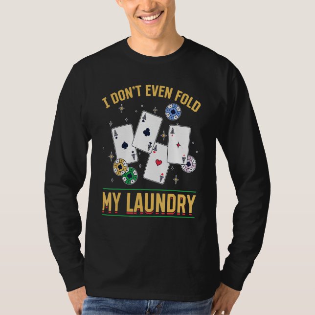 Camiseta Poker Dealer Casino - I Don't Even Fold My Laundry (Anverso)