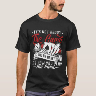 Camiseta Poker Dice Its Not Abouthe Cards Youre Gambler boy
