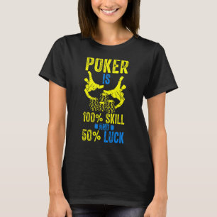 Camiseta Poker Es 100 Habilidades Y 50 Luck Gambling Casino