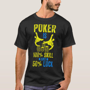 Camiseta Poker Es 100 Habilidades Y 50 Luck Gambling Casino