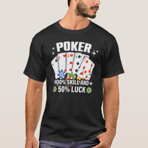 Camiseta Poker es 100 Skill 50 Luck Casino de juego de cart