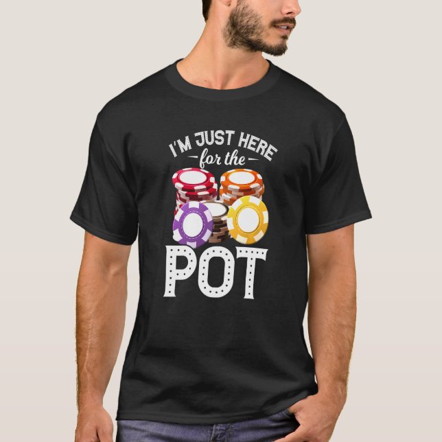 Camiseta Poker I'm Just Here For The Pot Gambling Father's  (Anverso)