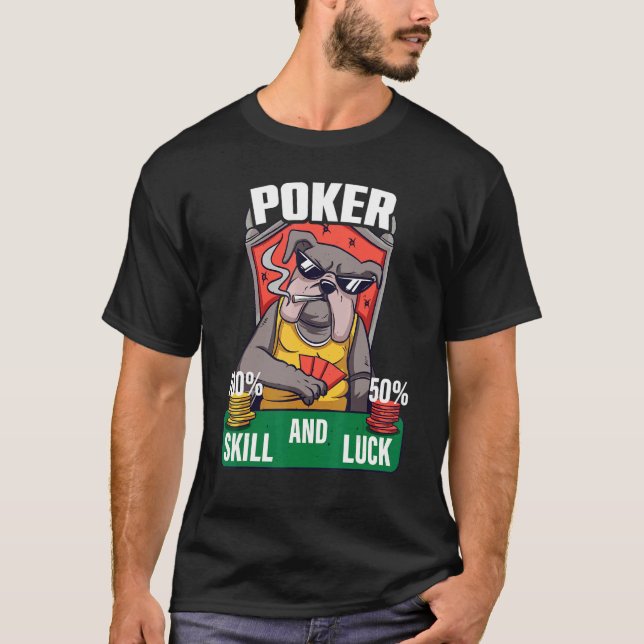 Camiseta Poker is 100 Skill 50 Luck Casino card player poke (Anverso)