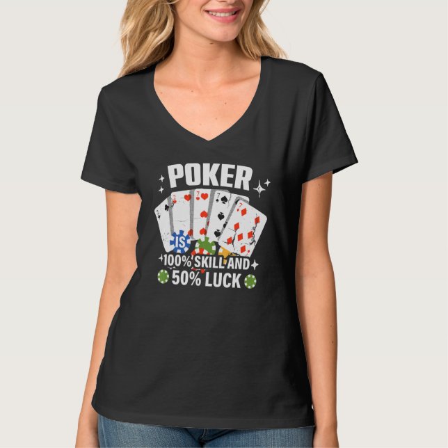 Camiseta Poker is 100 Skill 50 Luck Casino card player poke (Anverso)