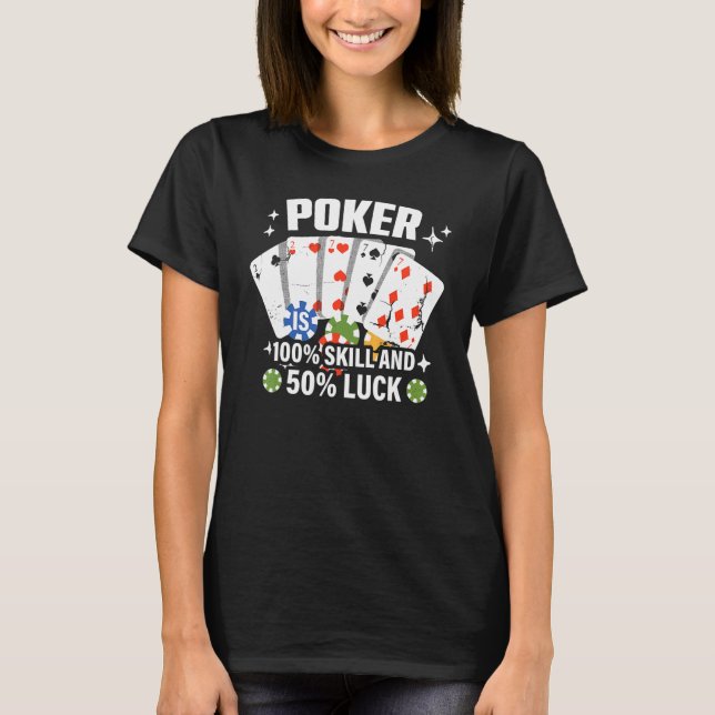 Camiseta Poker is 100 Skill 50 Luck Casino card player poke (Anverso)