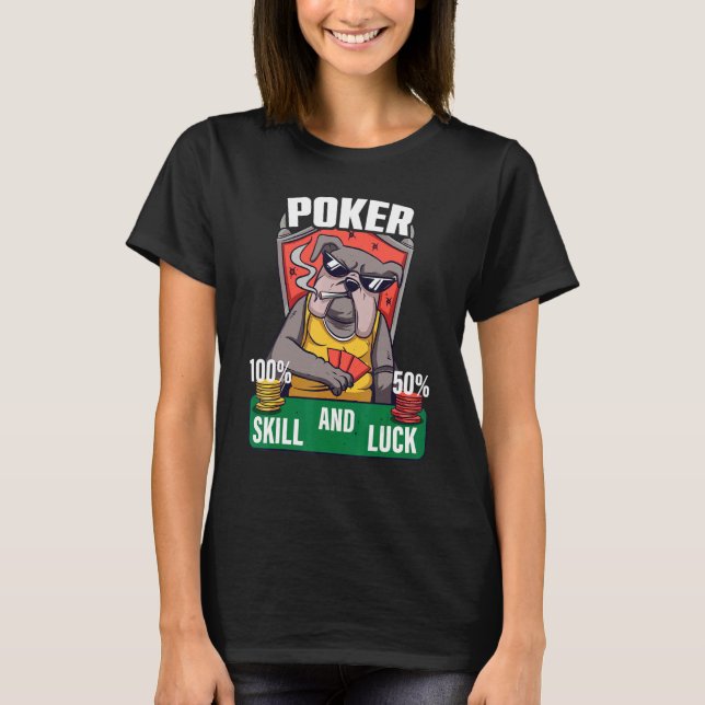 Camiseta Poker is 100 Skill 50 Luck Casino card player poke (Anverso)