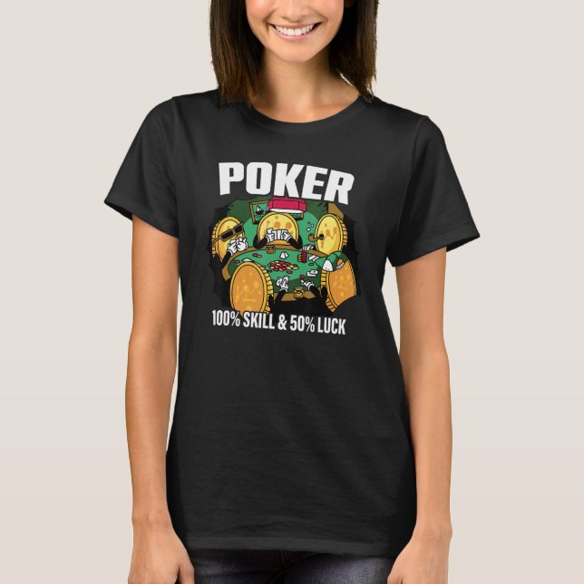 Camiseta Poker is 100 Skill 50 Luck Casino card player poke (Anverso)