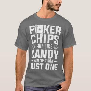 Camiseta Poker Player Chips Are Like Candy Poker 74