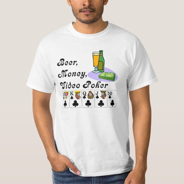 Camiseta Póker video: Cerveza, dinero, póker video (Anverso)