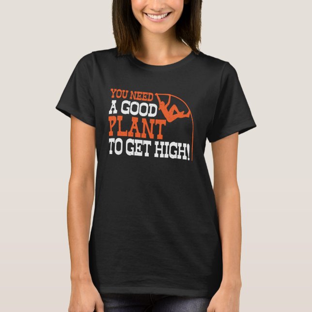 Camiseta Pole Vault Track Good Plant To Get High Pole Vault (Anverso)