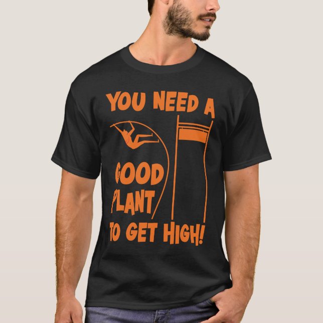Camiseta Pole Vault Track Good Plant To Get High Pole Vault (Anverso)